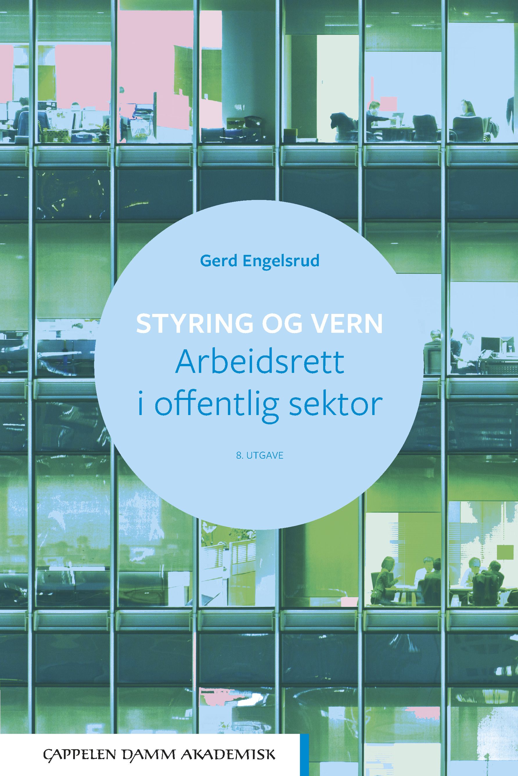 "Styring og vern - arbeidsrett i offentlig sektor" av Gerd Engelsrud
