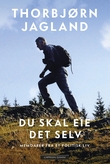 "Du skal eie det selv - memoarer fra et politisk liv" av Thorbjørn Jagland