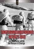 "Tungtvannssabotørenes retrett 1943 - 600 kilometer på ski fra Vemork til Sverige" av Tom Lium