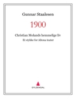 "1900 - Christian Molands hemmelige liv : et stykke for Altona teater" av Gunnar Staalesen