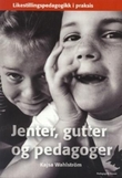 "Jenter, gutter og pedagoger - likestillingspedagogikk i praksis" av Kajsa Wahlström