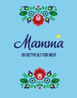 "Mamma du betyr alt for meg!" av Ruth Mathilde Andersen