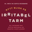 "Nytt blikk på irritabel tarm - bli friskere med riktig kosthold og smarte livsstilsgrep" av Erik Hexeberg