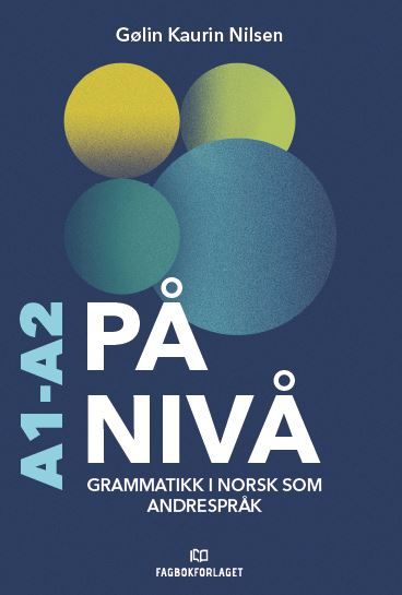 "På nivå, d-bok - A1: gjennombrudd : A2: underveis : grammatikk i norsk som andrespråk" av Gølin Kaurin Nilsen