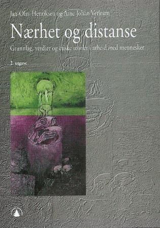 "Nærhet og distanse - grunnlag, verdier og etiske teorier i arbeid med mennesker" av Jan-Olav Henriksen