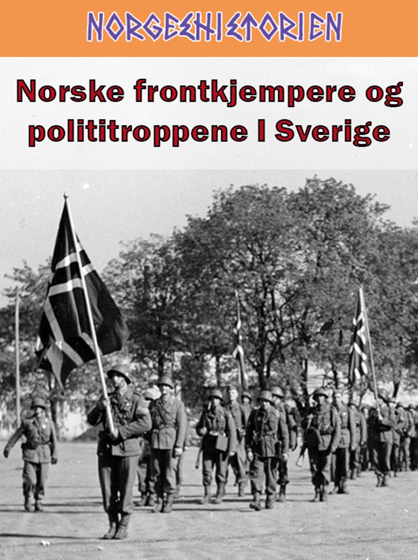 "Norske frontkjempere og polititroppene i Sverige" av Ivar Kraglund
