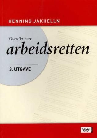 "Oversikt over arbeidsretten" av Henning Jakhelln