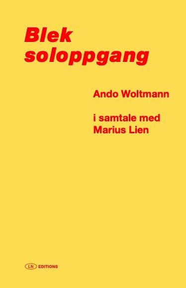 "Blek soloppgang - Ando Woltmann i samtale med Marius Lien" av Marius Lien
