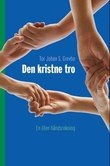 "Den kristne tro - en liten håndsrekning" av Tor Johan Sørensen