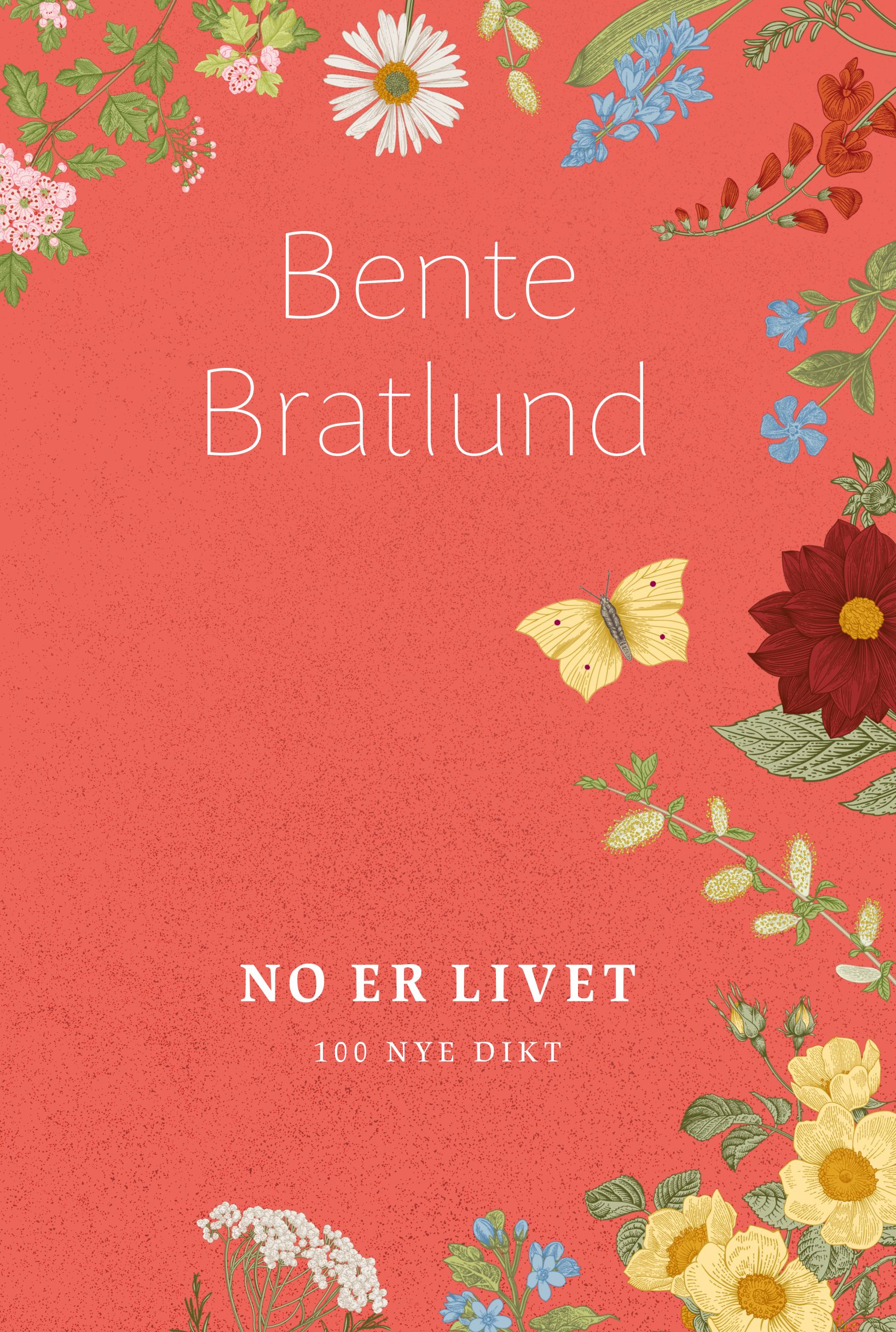 "No er livet - 100 nye dikt" av Bente Bratlund