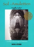 "Sol-amuletten - "Sigilla Solis" : nordlys-dronningens historie" av Bodil Storm