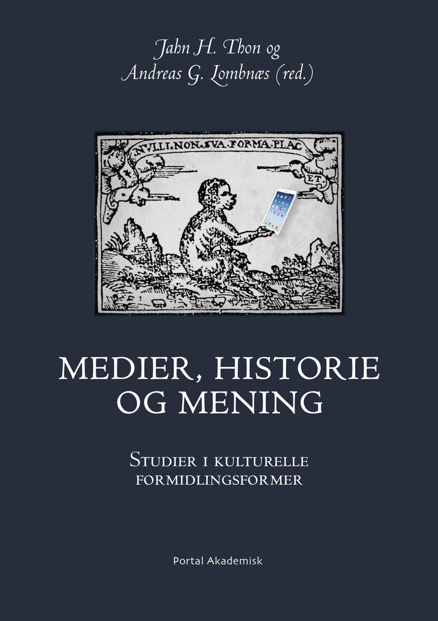 "Medier, historie og mening - studier i kulturelle formidlingsformer" av Jahn Holljen Thon