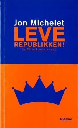 "Leve republikken! (og Märtha Louises privatliv)" av Jon Michelet