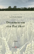 "Draumen om ein flat åker - roman" av Leif Erik Otterå