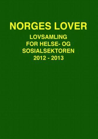 "Norges lover - lovsamling for helse- og sosialsektoren 2012-2013" av Norge