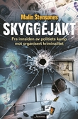 "Skyggejakt - fra innsiden av politiets kamp mot organisert kriminalitet" av Malin Stensønes