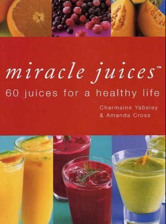"Miracle juices - 60 juices for a healthy life" av Charmaine Yabsley