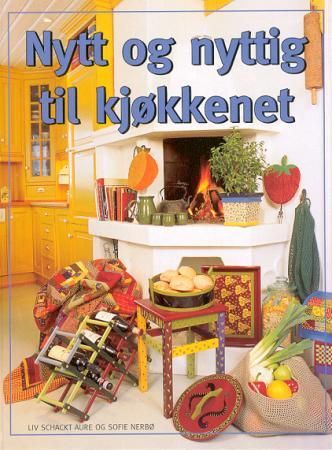 "Nytt og nyttig til kjøkkenet" av Liv Schackt Aure