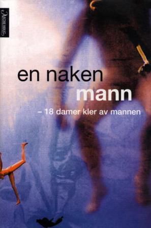 "En naken mann - 18 damer kler av mannen" av Mia Bull-Gundersen
