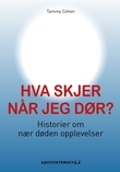"Hva skjer når jeg dør? - historier om nær døden opplevelser" av Tammy Cohen