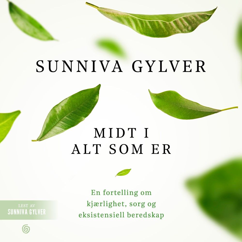 "Midt i alt som er - en fortelling om kjærlighet, sorg og eksistensiell beredskap" av Sunniva Gylver