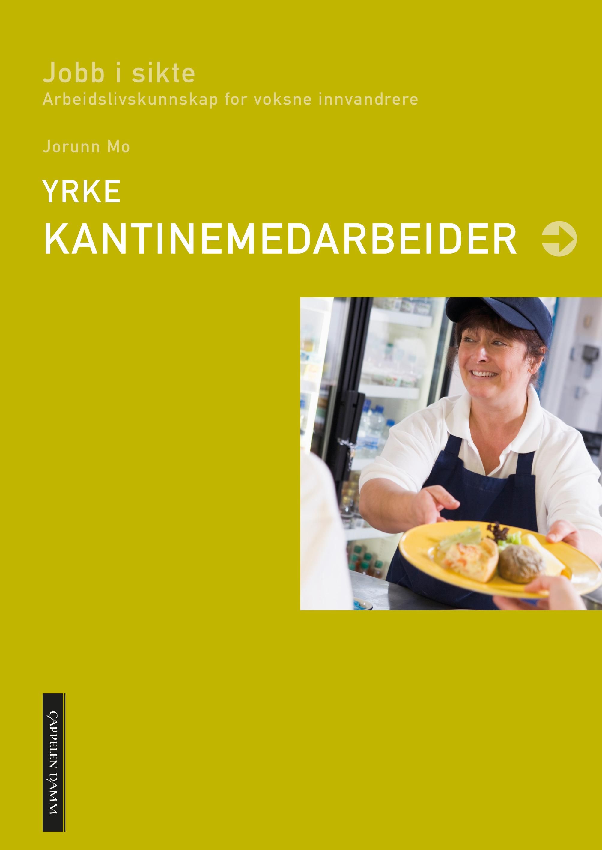 "Yrke: kantinemedarbeider - jobb i sikte : arbeidslivskunnskap for voksne innvandrere" av Jorunn Mo