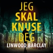 "Jeg skal knuse deg" av Linwood Barclay