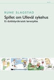 "Spillet om Ullevål sykehus - et doldisbyråkratisk lærestykke" av Rune Slagstad