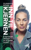 "Inn til kjernen - er kjernekraft løsningen for en fossilfri fremtid?" av Sunniva Rose