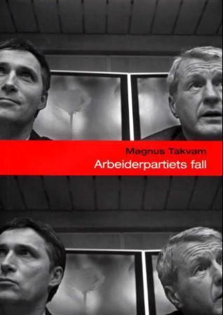 "Arbeiderpartiets fall" av Magnus Takvam