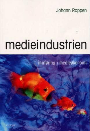 "Medieindustrien - ei innføring i medieøkonomi" av Johann Roppen
