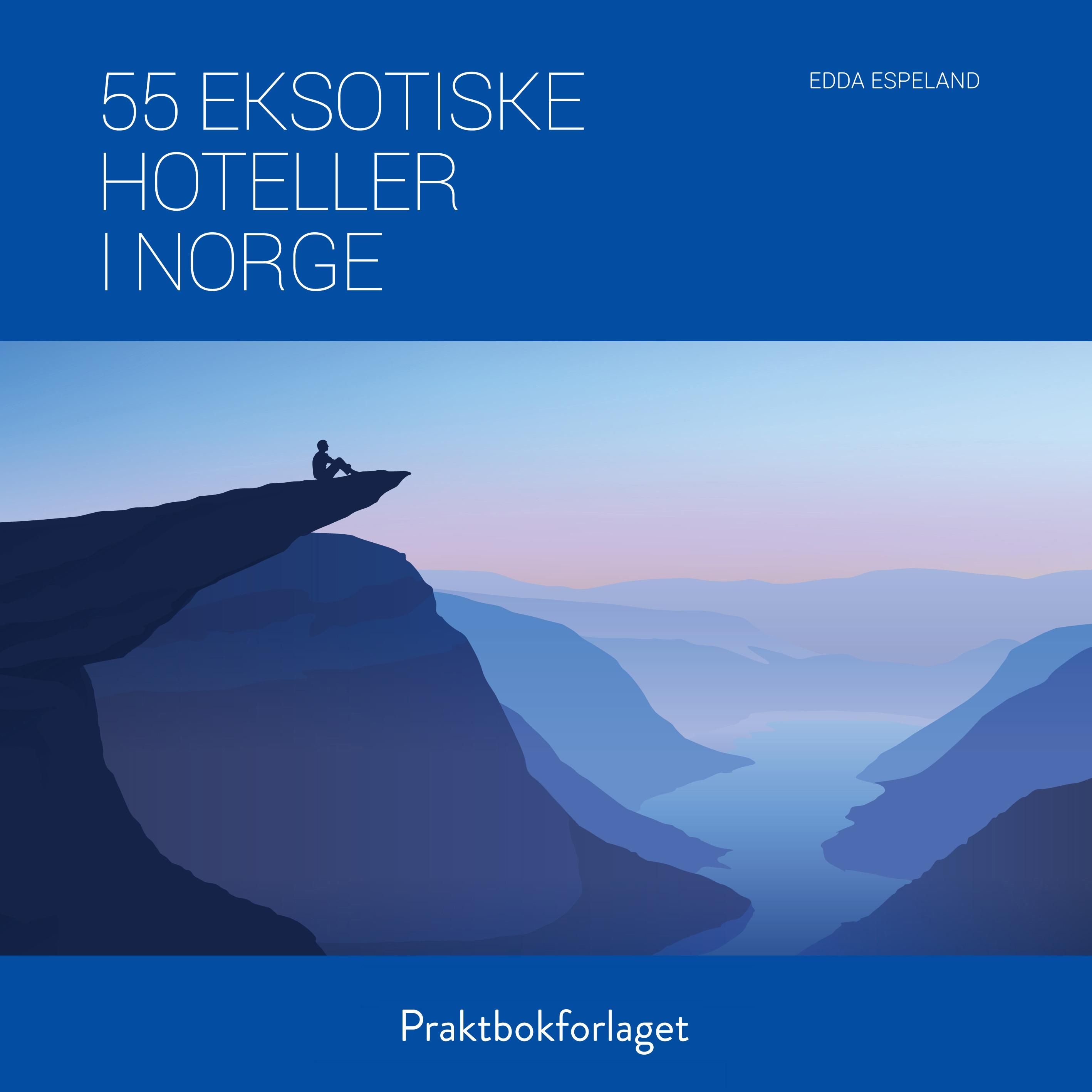 "55 eksotiske hoteller i Norge" av Edda Espeland