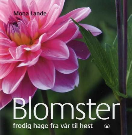 "Blomster - frodig hage fra vår til høst" av Mona Lande
