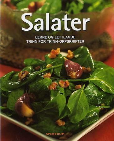 "Salater - lekre og lettlagde trinn for trinn-oppskrifter" av Eirik Myhr