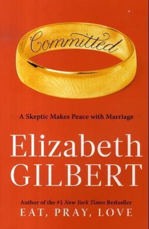 "Committed - a skeptic makes peace with marriage" av Elizabeth Gilbert