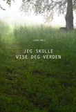 "Jeg skulle vise deg verden" av Linda Mæle