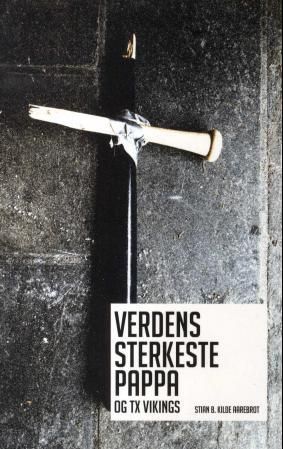 "Verdens sterkeste pappa og TX Vikings" av Stian B. Aarebrot