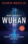 "Mysteriet i Wuhan - jakten på covid-pandemiens opphav" av Sigrid Bratlie