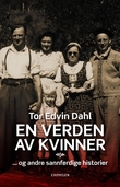 "En verden av kvinner - og andre sannferdige historier" av Tor Edvin Dahl