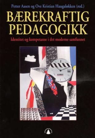 "Bærekraftig pedagogikk - identitet og kompetanse i det moderne samfunnet" av Petter Aasen