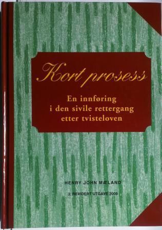 "Kort prosess - en innføring i den sivile rettergang etter tvisteloven" av Henry John Mæland