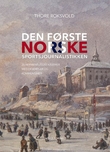 "Den første norske sportsjournalistikken - 20 hermeneutiske kåserier med eksempler og kommentarer" av Thore Roksvold