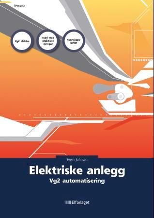 "Elektriske anlegg - vg2 automatisering" av Svein Johnsen