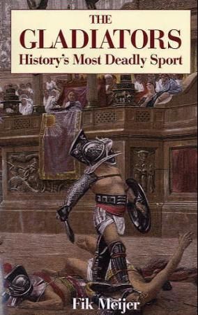 "The gladiators - history's most deadly sport" av Fik Meijer