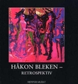 "Håkon Bleken - retrospektiv : 21. mai - 24. september 2006" av Øivind Storm Bjerke