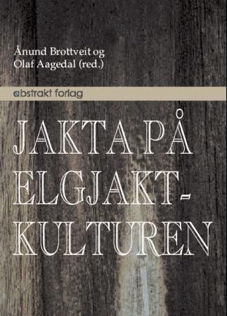 "Jakta på elgjaktkulturen" av Ånund Brottveit