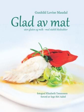 "Glad av mat - uten gluten og melk - med stabilt blodsukker" av Gunhild Lovise Maudal