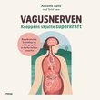 "Vagusnerven - kroppens skjulte superkraft" av Annette Løno