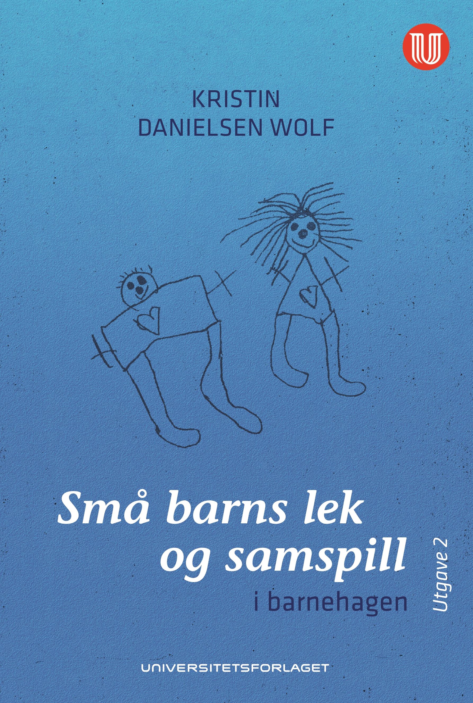 "Små barns lek og samspill - i barnehagen" av Kristin Danielsen Wolf