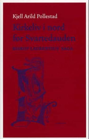 "Kirkeliv i nord før svartedauden - biskop Laurentius' saga" av Kjell Arild Pollestad